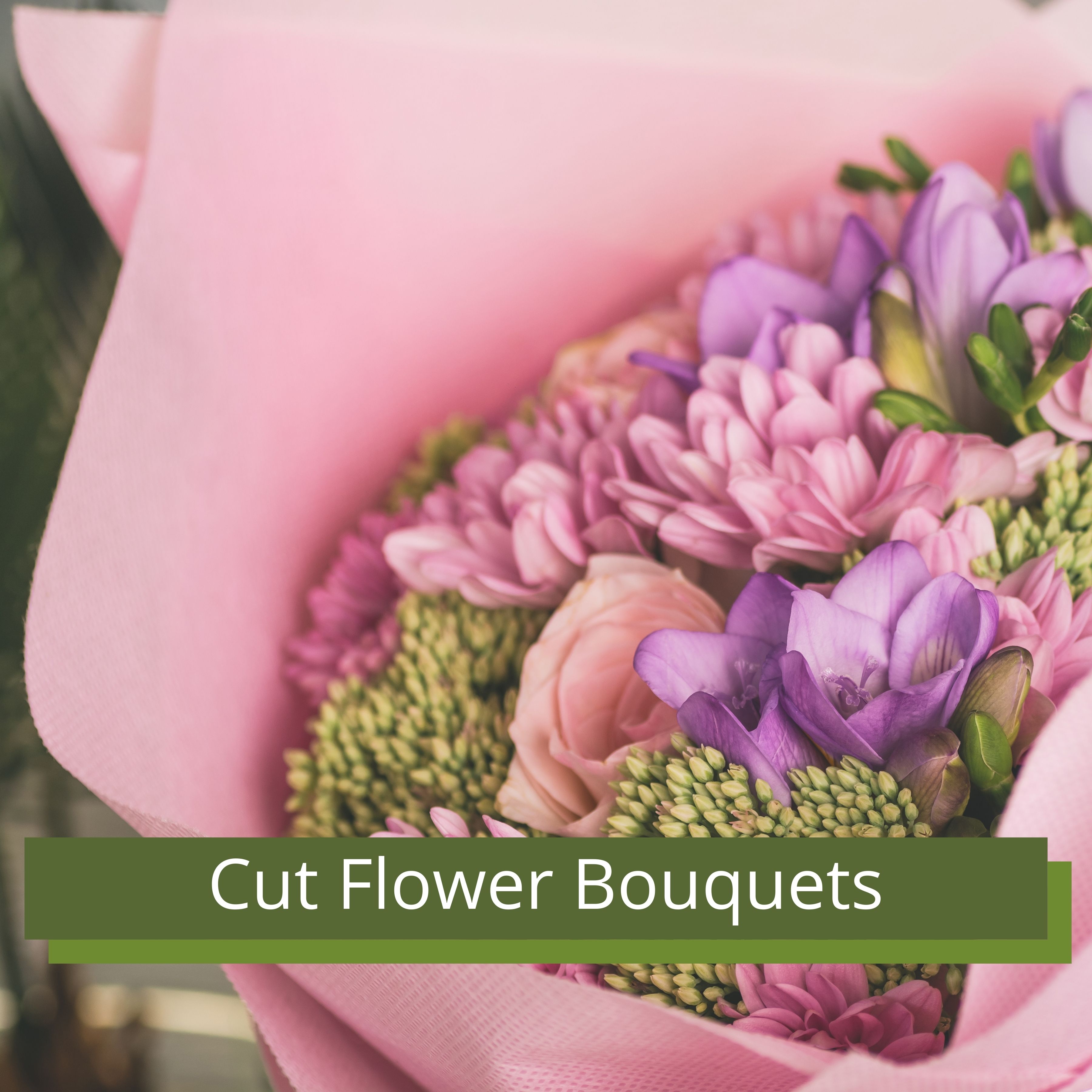 Cut Flower Bouquets - Order Here